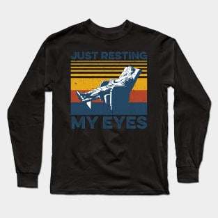 Just Resting My Eyes Recliner retired Gift For Men Women Long Sleeve T-Shirt